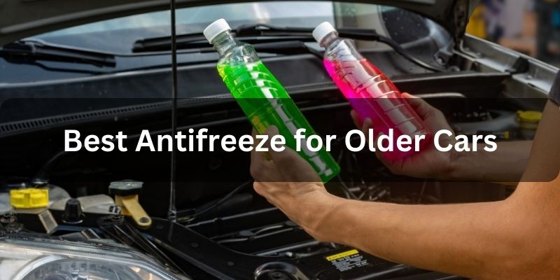 Best antifreeze for older cars