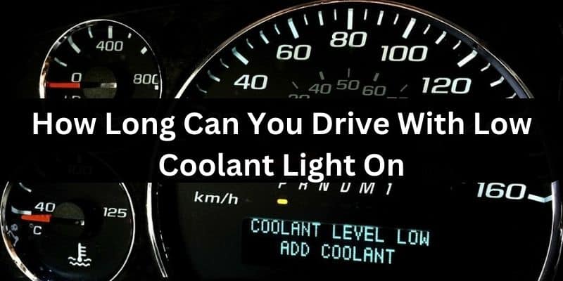 How long can you drive with low coolant light on