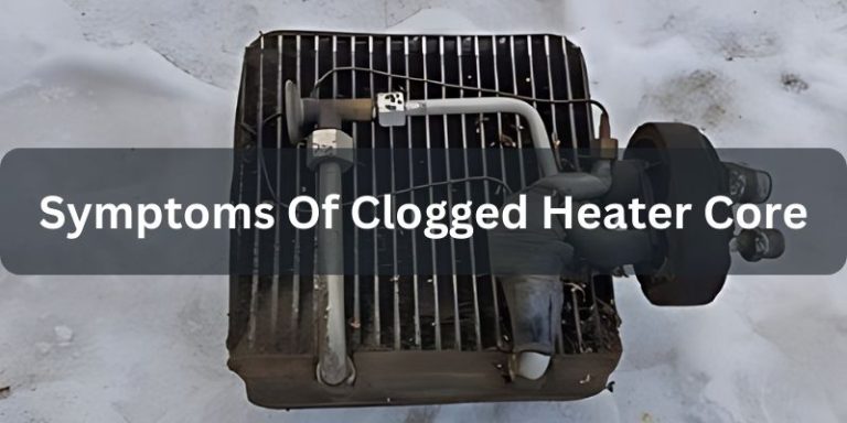 Symptoms of a clogged heater core