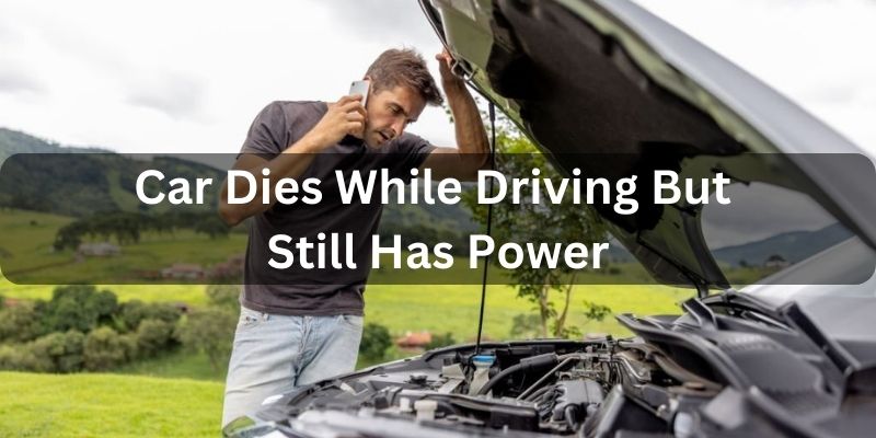 Car Dies While Driving But Still Has Power