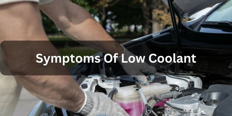 Symptoms of low coolant