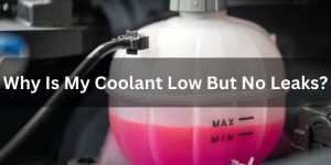 Why Is My Coolant Low But No Leaks? Mystery Solved